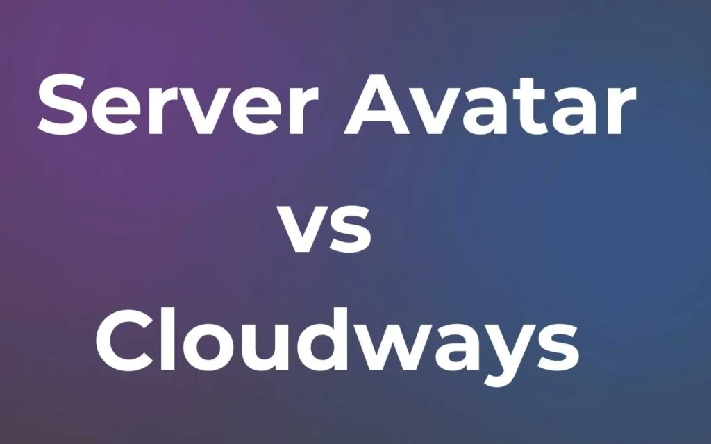 Server Avatar vs Cloudways: Which Hosting 